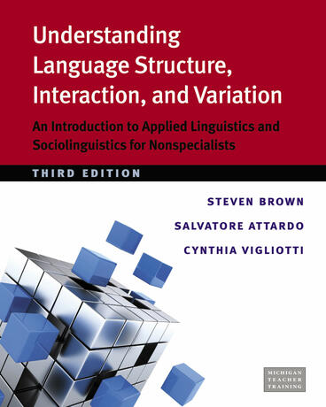 Cover of Understanding Language Structure, Interaction, and Variation, Third Ed. - An Introduction to Applied Linguistics and Sociolinguistics for Nonspecialists