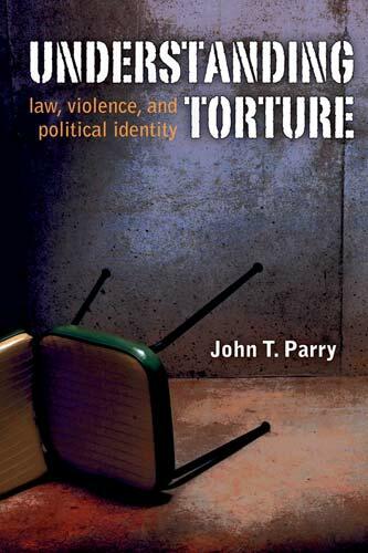 Cover of Understanding Torture: Law, Violence, and Political Identity | John Parry | 9780472050772
