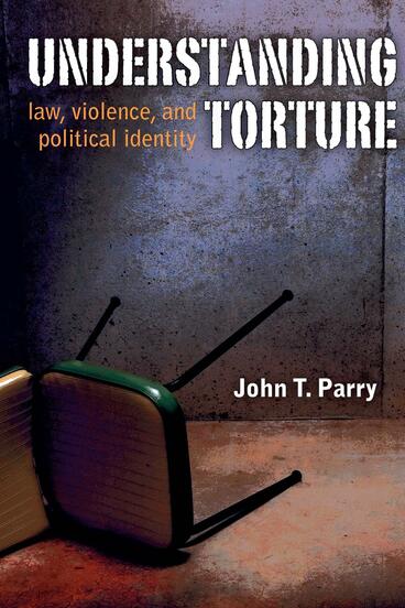 Cover of Understanding Torture - Law, Violence, and Political Identity