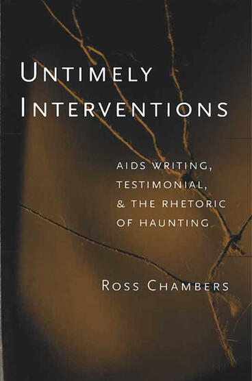 Cover of Untimely Interventions: AIDS Writing, Testimonial, and the Rhetoric of Haunting | Leigh Ross Chambers | 9780472068715