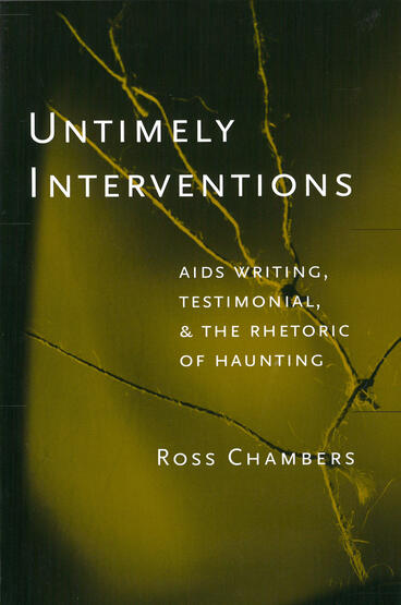 Cover of Untimely Interventions - AIDS Writing, Testimonial, and the Rhetoric of Haunting