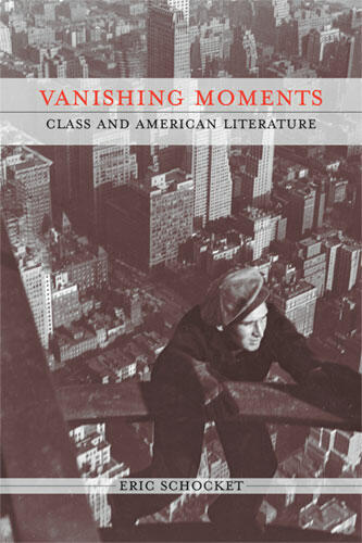Cover of Vanishing Moments: Class and American Literature | Eric Schocket | 9780472031870