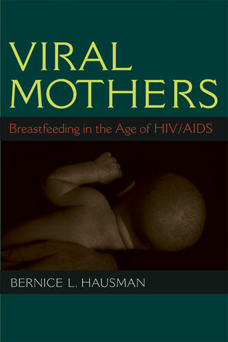 Cover of Viral Mothers - Breastfeeding in the Age of HIV/AIDS