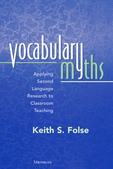 Cover of Vocabulary Myths: Applying Second Language Research to Classroom Teaching | Keith S. Folse | 9780472030293