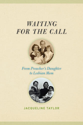 Cover of Waiting for the Call: From Preacher's Daughter to Lesbian Mom | Jacqueline Taylor | 9780472032389