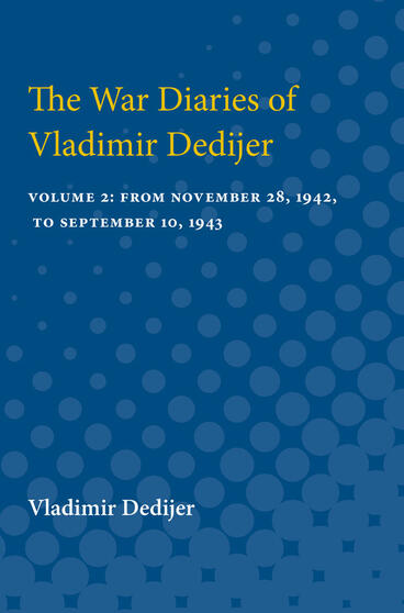 Cover of The War Diaries of Vladimir Dedijer - Volume 2: From November 28, 1942, to September 10, 1943