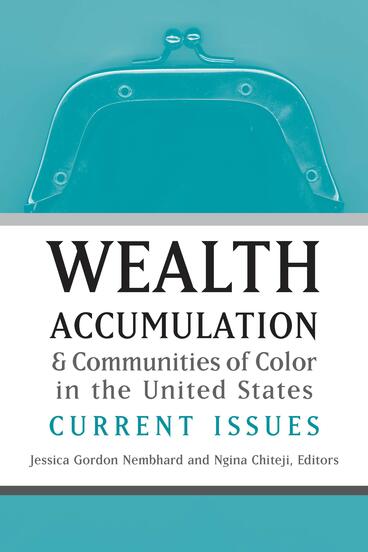 Cover of Wealth Accumulation and Communities of Color in the United States - Current Issues