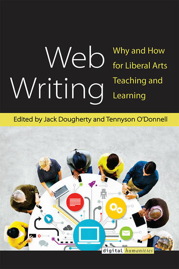 Cover of Web Writing - Why and How for Liberal Arts Teaching and Learning