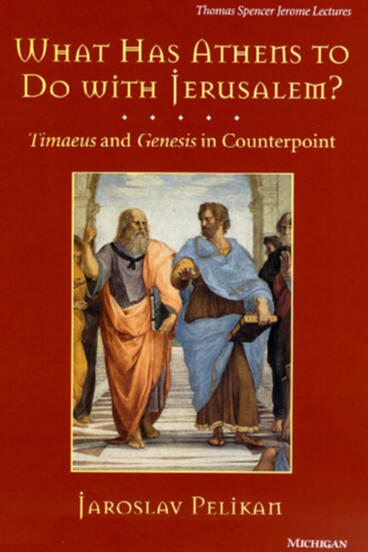 Cover of What Has Athens to Do with Jerusalem? - Timaeus and Genesis in Counterpoint