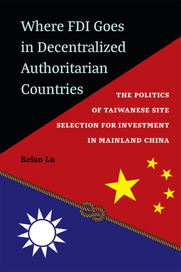 Cover of Where FDI Goes in Decentralized Authoritarian Countries - The Politics of Taiwanese Site Selection for Investment in Mainland China