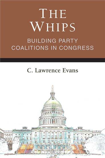 Cover of The Whips - Building Party Coalitions in Congress