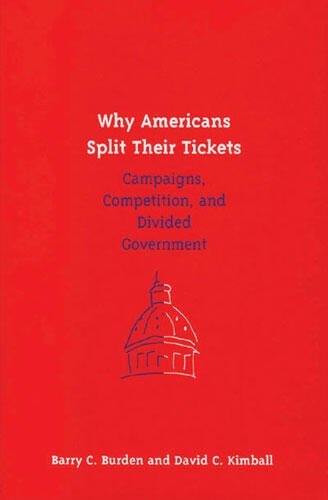 Cover of Why Americans Split Their Tickets - Campaigns, Competition, and Divided Government