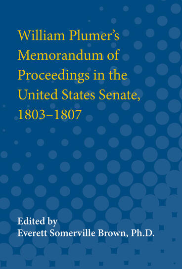 Cover of William Plumer's Memorandum of Proceedings in the United States Senate, 1803-1807