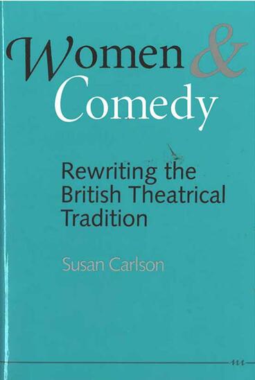 Cover of Women and Comedy - Rewriting the British Theatrical Tradition