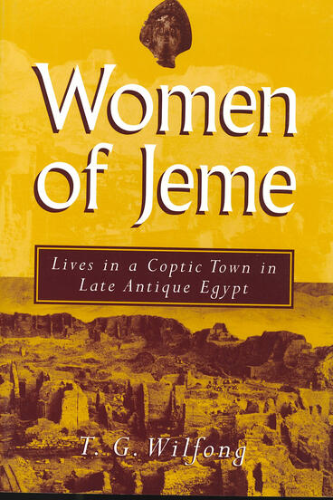 Cover of Women of Jeme: Lives in a Coptic Town in Late Antique Egypt | Terry Wilfong | 9780472066124