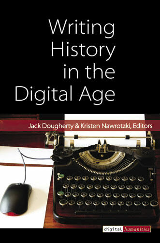 Cover of Writing History in the Digital Age