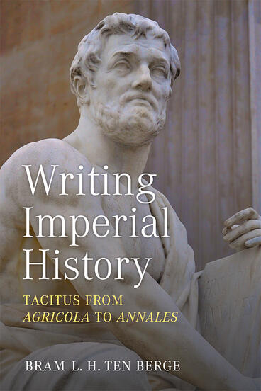 Cover of Writing Imperial History - Tacitus from Agricola to Annales