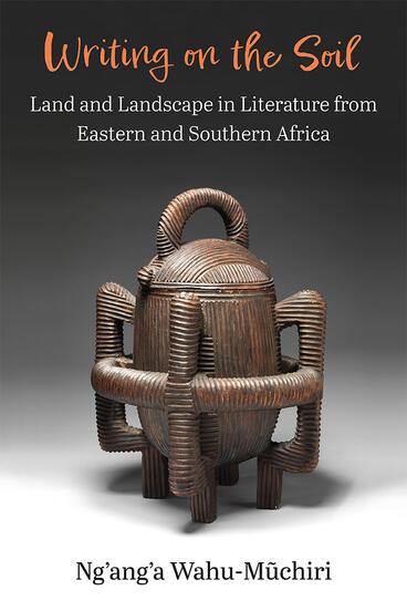 Cover of Writing on the Soil - Land and Landscape in Literature from Eastern and Southern Africa