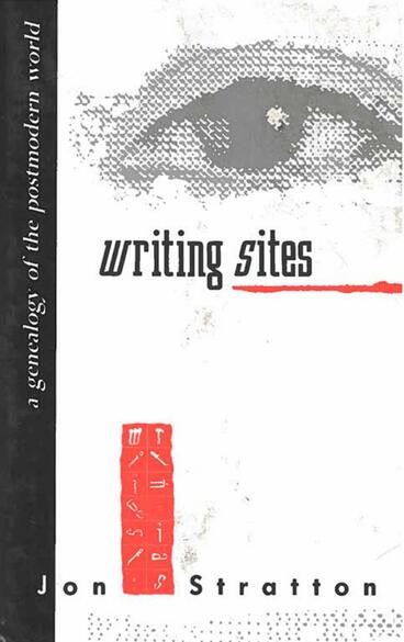 Cover of Writing Sites - A Genealogy of the Postmodern World