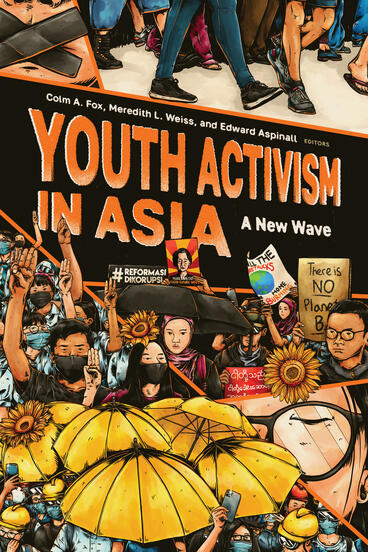 Cover of Youth Activism in Asia: A New Wave | Colm Anthony Fox, Meredith L. Weiss, and Edward Aspinall | 9780472078295