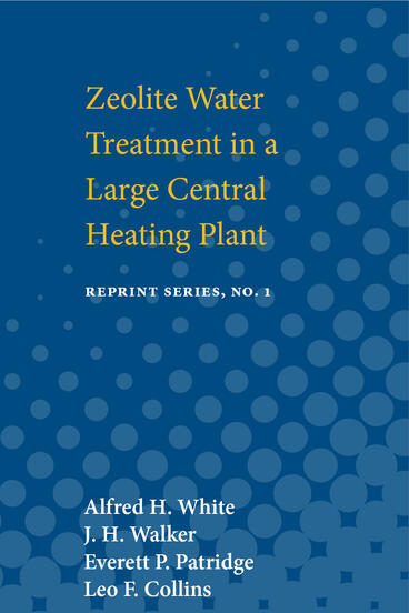 Cover of Zeolite Water Treatment in a Large Central Heating Plant | Alfred  H. White, J. H. Walker, Everett P. Partridge, and Leo F. Collins | 9780472910267